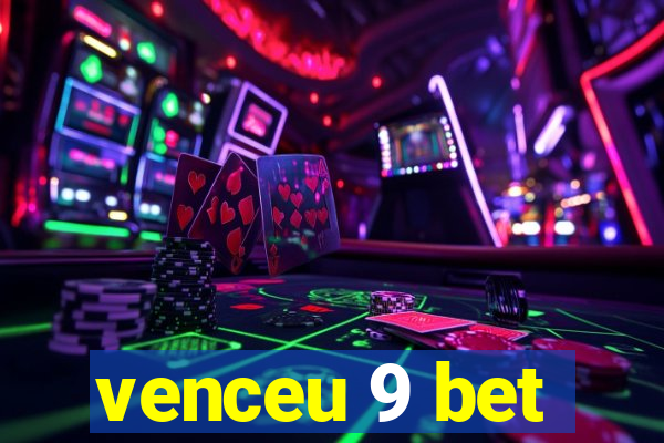 venceu 9 bet